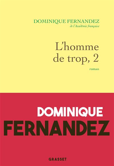 L'homme de trop, II La liberté trahie - Dominique Fernandez - Grasset - broché - Roman - Grasset