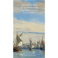 Regards sur le patrimoine maritime, fluvial et balnéaire