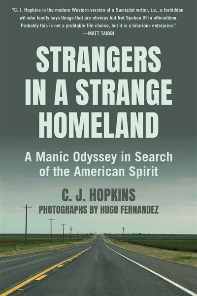 Strangers in a Strange Homeland A Manic Odyssey in Search of the American Spirit - C. J. Hopkins - Arcade - ebook (ePub) - Livre