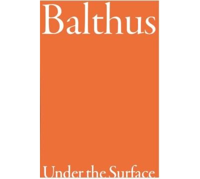 Balthus. Under the Surface