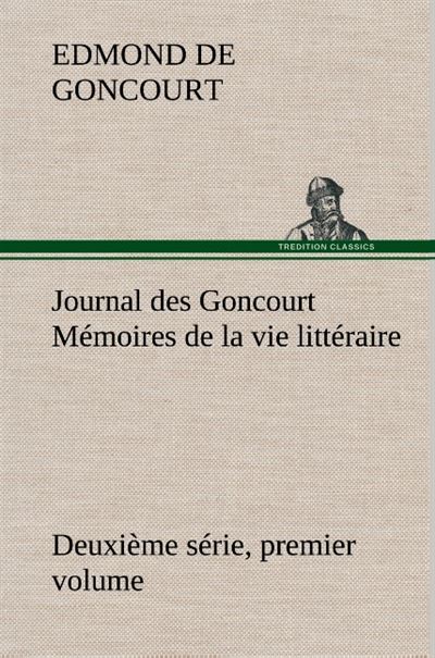 Journal des Goncourt (Deuxième série, premier volume) Mémoires de la vie littéraire - Edmond De Goncourt - broché
