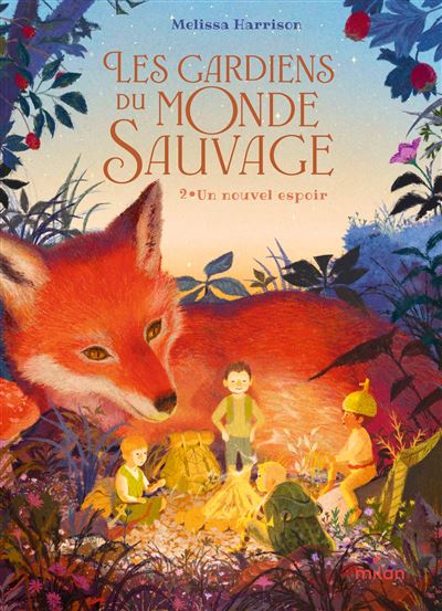 Les Gardiens du monde sauvage, Tome 02 Les gardiens du monde sauvage, t. 2 : Un nouvel espoir - Melissa Harrison - Milan Eds - cartonné - Roman junior