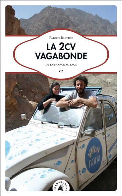 La 2CV vagabonde - De la France au Laos - Fabien Bastide - Transboreal - broché - Récit