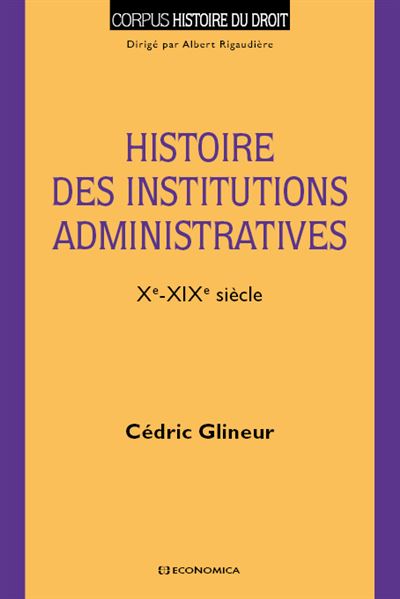 Histoire des institutions administratives - (xe-xixe siecle) - Cédric Glineur - broché