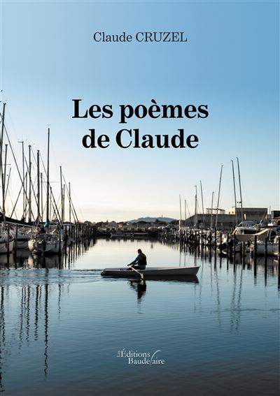Les poèmes de Claude - Claude Cruzel - Baudelaire - broché - Poésie