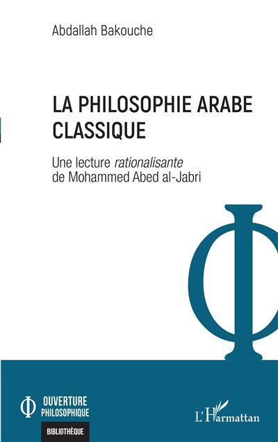 La philosophie arabe classique Une lecture rationalisante de