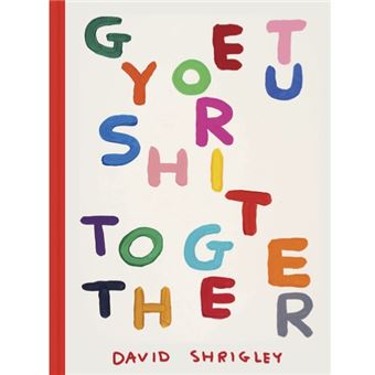 Get Your Shit Together