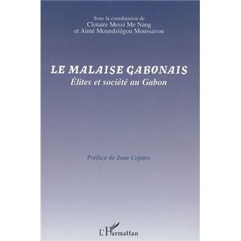 Le malaise gabonais Elites et société au Gabon - broché - Clotaire ...