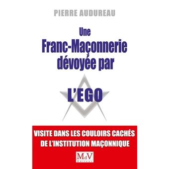 Une franc-maçonnerie dévoyée par l'égo - 1