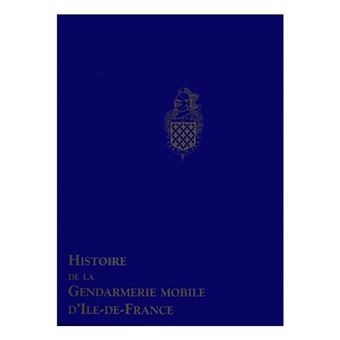 Histoire de la gendarmerie mobile d' ile de france ( coffret 3 volumes) - 1