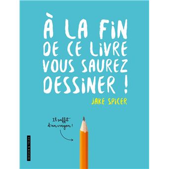 A la fin de ce livre vous saurez dessiner ! - 1