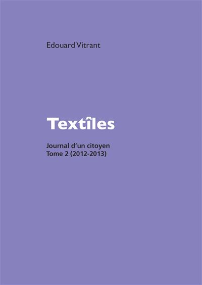 Textîles Journal d'un citoyen, tome 2 (2012-2013) - Edouard Vitrant - Bookelis - broché - Essai