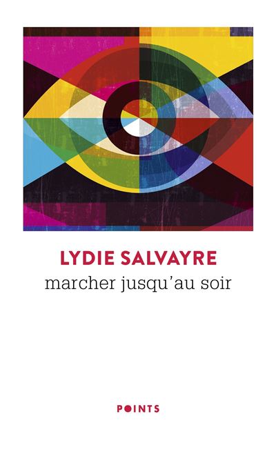 Marcher jusqu'au soir - Lydie Salvayre - Points - Poche - Roman