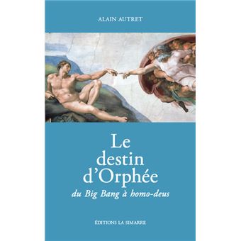 Le destin d'Orphée du Big Bang à homo-deus - 1