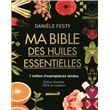 Ma bible des huiles essentielles nouvelle édition enrichie