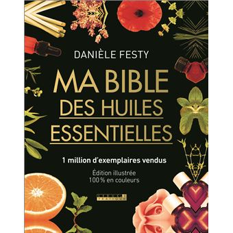 Ma bible des huiles essentielles nouvelle édition enrichie - 1