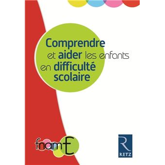 Comprendre et aider les enfants en difficulté scolaire - 1