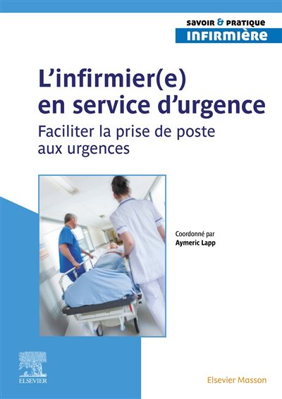L'infirmier(e) en service d'urgence Faciliter la prise de poste aux urgences - Aymeric Lapp - Elsevier Masson - broché - Scolaire / Universitaire