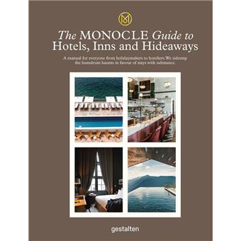 The MONOCLE Guide to Hotels, Inns and … The monocle guide to hotels, inns & hideaways /anglais