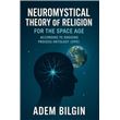Neuromystical Theory of Religion - Neuromystical Theory Of Religion For The Space Age According To Ongoing Proce Ontology OPO