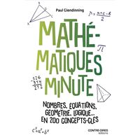 Mathématiques Minute - Nombres, équations, géométrie, logique, en 200 concepts clés