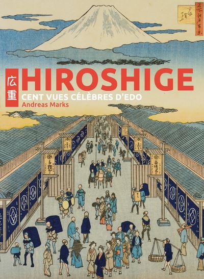 Hiroshige - Cent vues célèbres d'Edo - Andreas Marks - Nuinui Eds - relié - Beau livre - Nuinui Eds