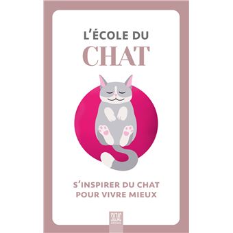L'école du chat, s'inspirer du chat pour vivre mieux
