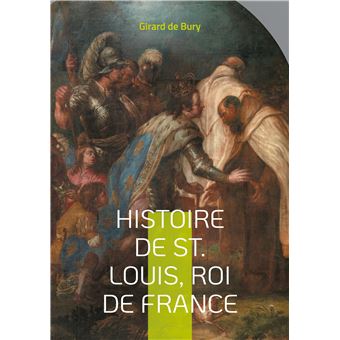 Histoire de St. Louis, Roi de France