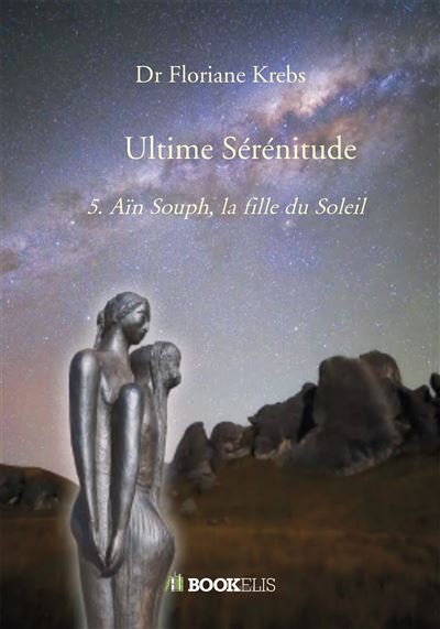 Ultime Sérénitude 5. Aïn Souph, la fille du Soleil - Floriane Krebs - Bookelis - broché - Récit