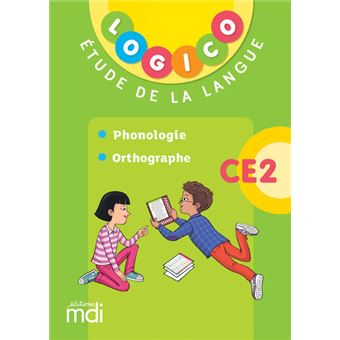 Logico - Etude de la langue CE2 2 - Phonologie et orthographe - 2019