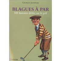 Blagues à par - 500 histoires drôles sur le golf