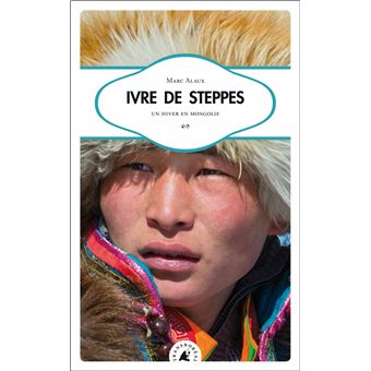 Ivre de steppes - un hiver en mongolie - 1
