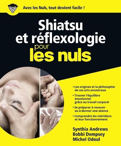 Synthia Andrews, Bobbi Dempsey, Michel Odoul - Je pratique la réfléxologie et le shiatsu pour les nuls