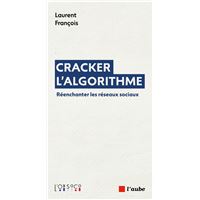 Cracker l’algorithme - Réenchanter les réseaux sociaux