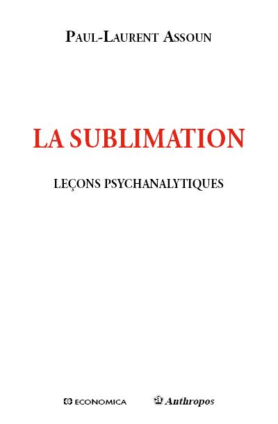 Lecons psychanalytiques sur la sublimation - Paul-Laurent Assoun - broché