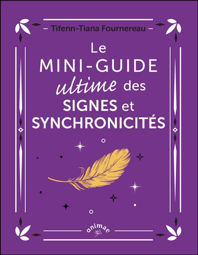 Le Mini-guide ultime des signes et synchronicités - Tifenn-Tiana Fournereau (2024)