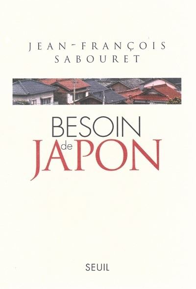 Besoin de Japon - Jean-François Sabouret (2004)