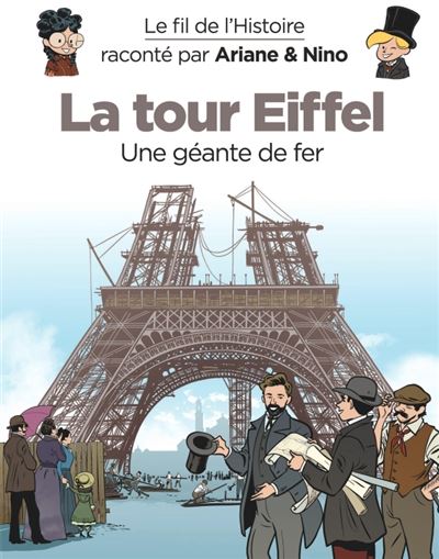 Le fil de l'Histoire raconté par Ariane & Nino -    - La Tour Eiffel