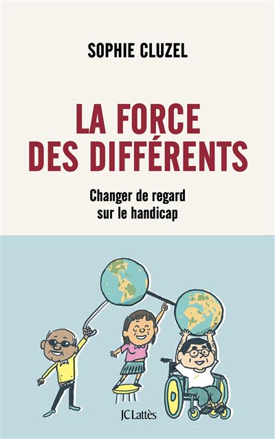 La force des différents Changer de regard sur le handicap - Sophie Cluzel - Lattes - broché - Essai