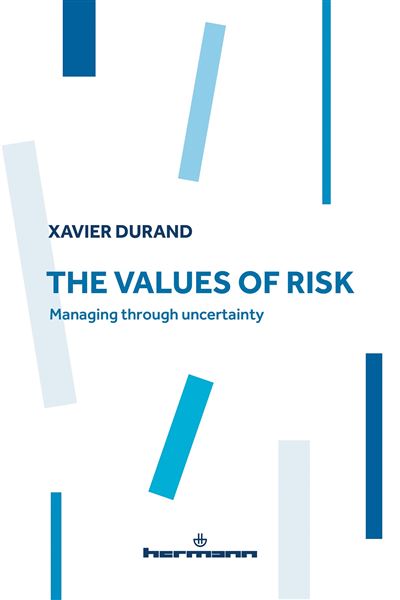 The Values of Risk Managing through uncertainty - Xavier Durand - Hermann - broché - Etude