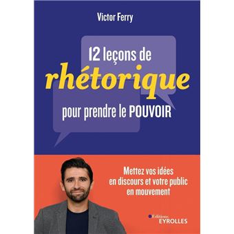 12 leçons de rhétorique pour prendre le pouvoir - 1