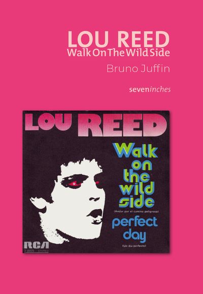 Lou Reed - Walk On The Wild Side - Bruno Juffin - Le Boulon - broché - Essai