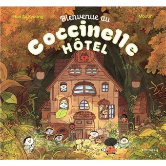 Bienvenue au Coccinelle hôtel ! - cartonné - Han Ra Kyoung, Mouun - Achat Livre | fnac