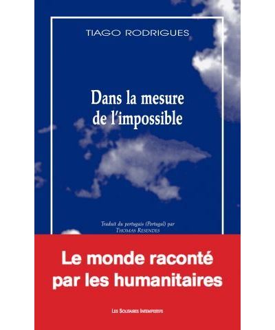 Dans la mesure de l'impossible Traduit du portugais par thomas resendes - Tiago Rodrigues - Solitaires Intempestifs - broché - Théâtre