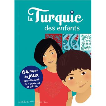 La Turquie des enfants - 64 pages de jeux pour découvrir la Turquie et sa culture - 1