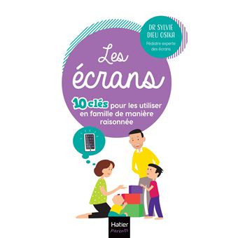 Les écrans - 10 clés pour les utiliser en famille  de manière raisonnée - 1