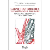 Carnet du toucher - Une ostéopathie tissulaire - Voyage à la découverte de notre corps