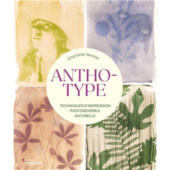 Anthotype Techniques d'impression photosensible naturelle - broché ...