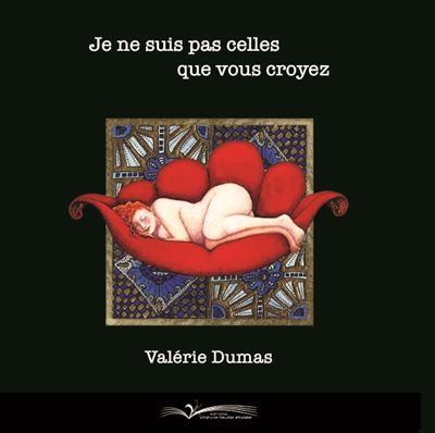 Je ne suis pas celles que vous croyez - Valérie Dumas - Chevre-Feuille Etoilee - broché - Monographie