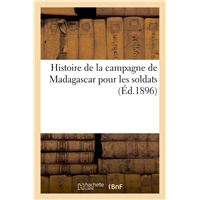 Histoire de la campagne de Madagascar pour les soldats